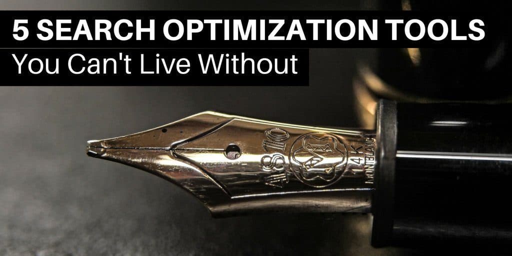 5 Search Optimization Tools You Can't Live Without (And Shouldn't)
