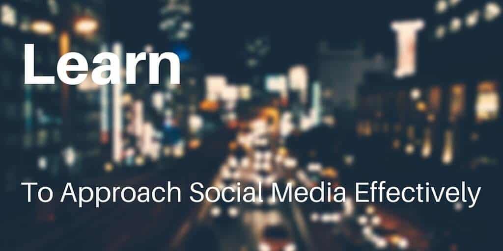 Learn to approach social media effectively.