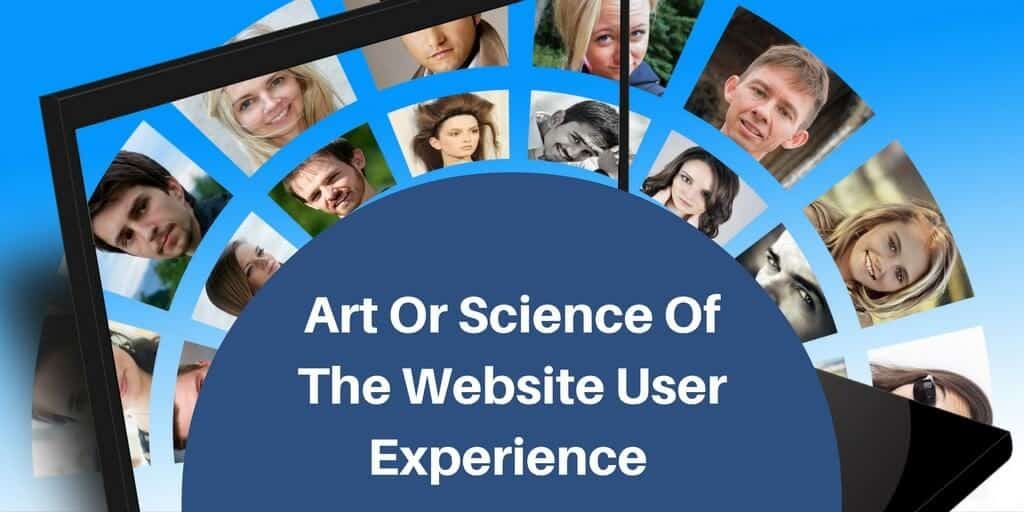 Art or Science of the Website User Experience. Which one should you pay closer attention to?