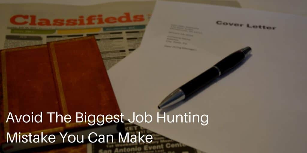 The Biggest Job Hunting Mistake You Can Make And How To Avoid It