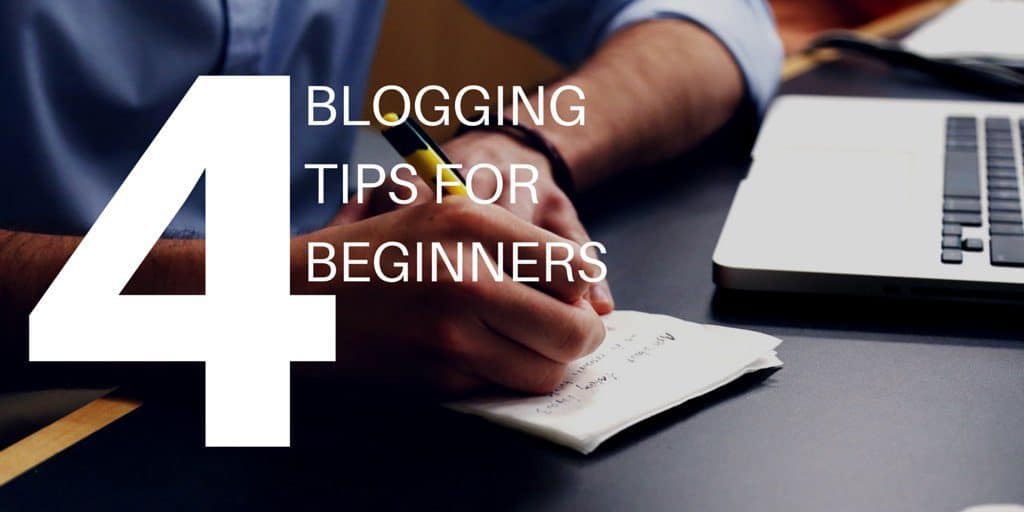 4 blogging tips for beginners overlaid over man writing on a notepad with laptop in the background.