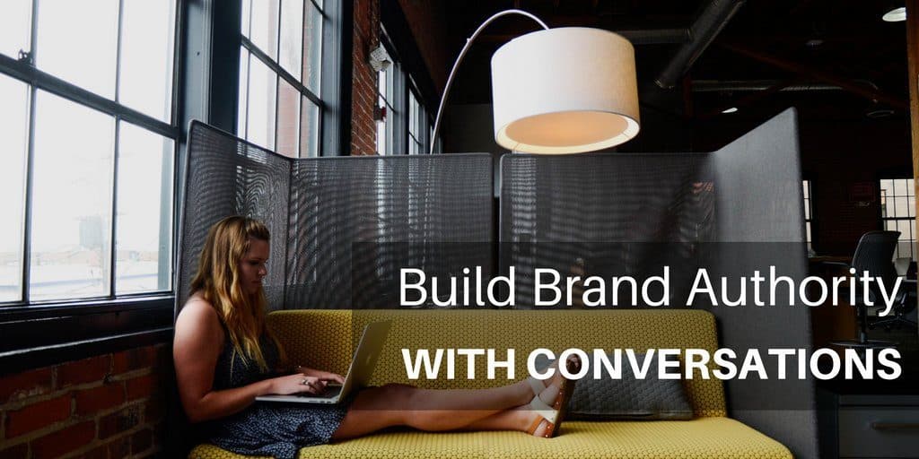 Build Brand Authority With Conversations