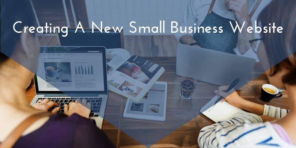 Where To Start When Creating A New Small Business Website