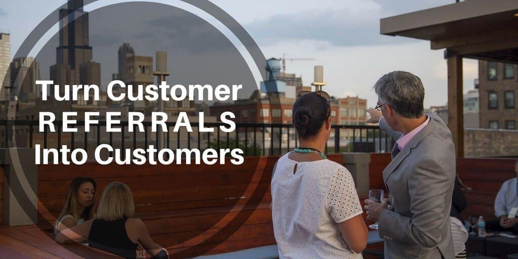 Improve Your Chance Of Turning Customer Referrals Into Customers