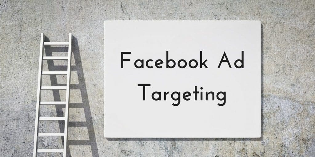 Using Facebook Ad Targeting Helps You Reach The Right Audience