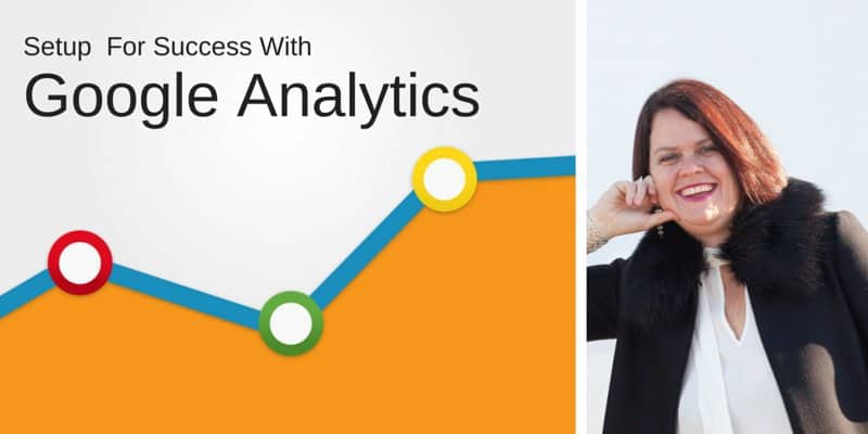 Get setup for success with Google Analytics for beginners