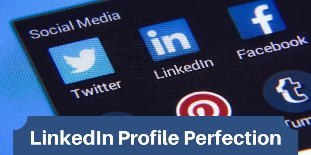 LinkedIn Profile Perfection Helps Grow Your Small Business Presence