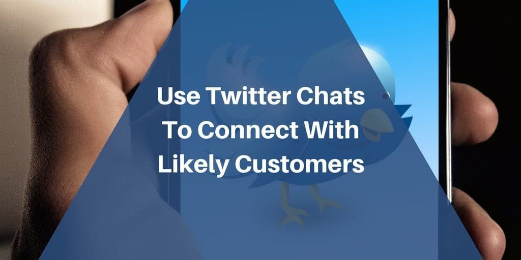 Use a Twitter Chat To Help You Connect To Likely Customers