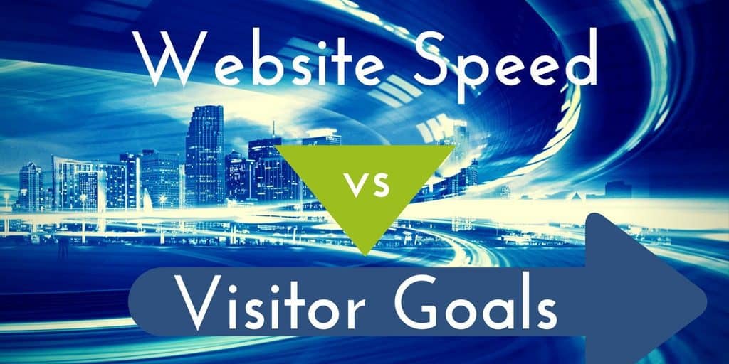 Website Speed Vs Visitor Goals, Which Is More Important?