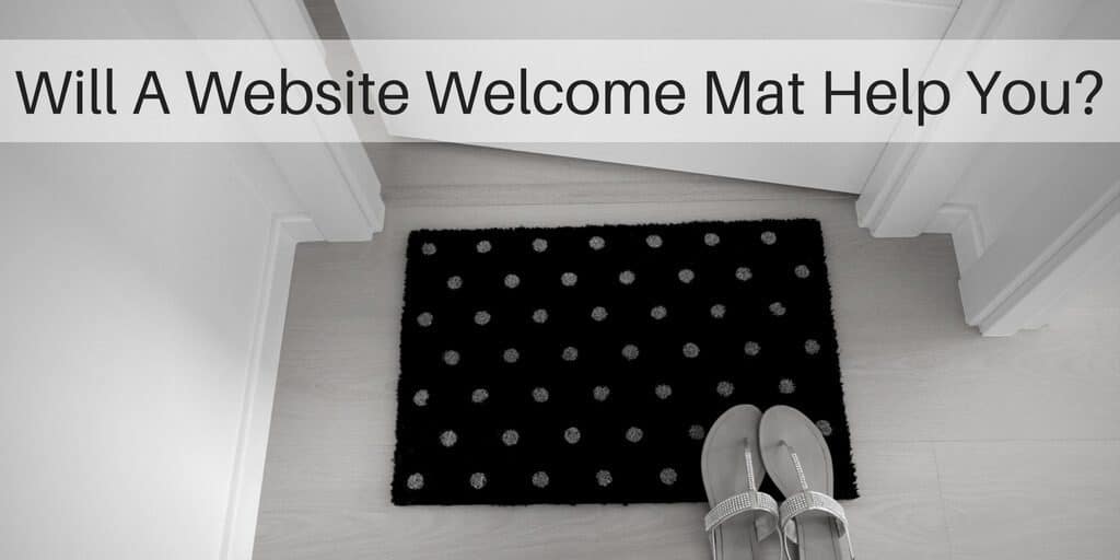 Is A Website Welcome Mat Good Or Bad For Business?